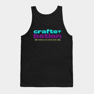 Crafterbation- Making Stuff for Pleasure! Tank Top